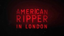 Американский Потрошитель в Лондоне 6 серия. Кровь и кости (2017)