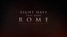 Восемь дней, которые создали Рим 3 серия. Переход Рубикона / Eight Days That Made Rome (2017)