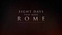 Восемь дней, которые создали Рим 6 серия. Падение Нерона / Eight Days That Made Rome (2017)