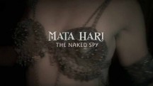 Мата Хари: куртизанка, шпионка или жертва? / Mata Hari: The Naked Spy (2018)