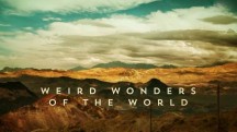 Поразительные чудеса мира 1 серия / Weird Wonders of the World (2015)