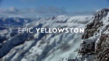 Эпический Йеллоустоун 1 серия. Огонь и лёд / Epic Yellowstone (2019)
