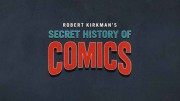 Секретная история комиксов Роберта Киркмана 2 серия / Secret History of Comics (2017)