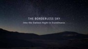 Астротуризм. Самая темная ночь в Скандинавии / The Borderless Sky. Into the Darkest Night in Scandinavia (2017)