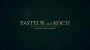 Пастер и Кох: битва гигантов в мире микробов / Pasteur & Koch — Un duel de géants dans la guerre des microbes (2018)