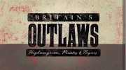 Преступники Британии (все серии) / Britain's Outlaws (2015)