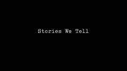 Истории, которые мы рассказываем / Stories We Tell (2012)