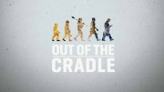 От колыбели человечества / Out of the Cradle (2018)