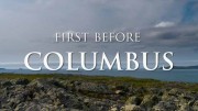 Опередившие Колумба. Истинные первооткрыватели Америки / First before Columbus. The true Discoverers of America (2019)