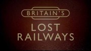 Прогулки по заброшенным рельсам. Шотландия / Britain's Lost Railways. Scotland (2018)