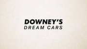 Автомобили мечты Дауни (все серии) / Downey's Dream Cars (2023)