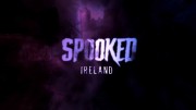 Паранормальная Ирландия (все серии) / Spooked: Ireland (2023)